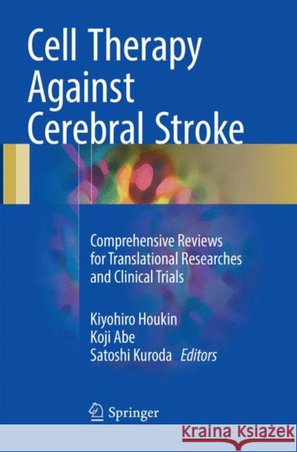 Cell Therapy Against Cerebral Stroke: Comprehensive Reviews for Translational Researches and Clinical Trials Houkin, Kiyohiro 9784431567660 Springer