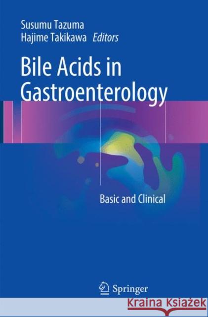 Bile Acids in Gastroenterology: Basic and Clinical Tazuma, Susumu 9784431567677 Springer