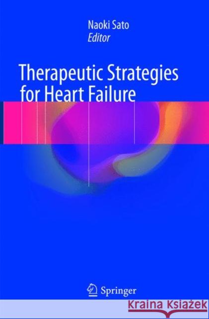Therapeutic Strategies for Heart Failure Naoki Sato 9784431567684 Springer