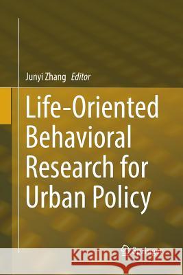 Life-Oriented Behavioral Research for Urban Policy Junyi Zhang 9784431567967 Springer