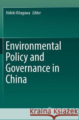 Environmental Policy and Governance in China Hideki Kitagawa 9784431568018