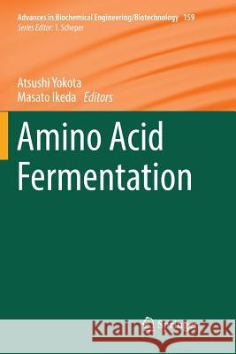 Amino Acid Fermentation Atsushi Yokota Masato Ikeda 9784431568100 Springer