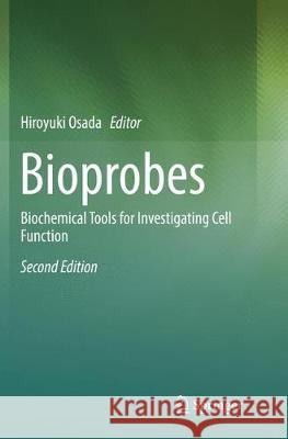 Bioprobes: Biochemical Tools for Investigating Cell Function Osada, Hiroyuki 9784431568131