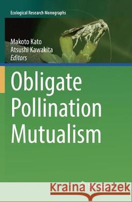 Obligate Pollination Mutualism Makoto Kato Atsushi Kawakita 9784431568148