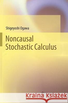 Noncausal Stochastic Calculus Shigeyoshi Ogawa 9784431568254 Springer