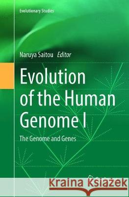 Evolution of the Human Genome I: The Genome and Genes Saitou, Naruya 9784431568315 Springer