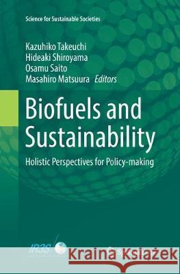 Biofuels and Sustainability: Holistic Perspectives for Policy-Making Takeuchi, Kazuhiko 9784431568575 Springer