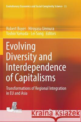 Evolving Diversity and Interdependence of Capitalisms: Transformations of Regional Integration in Eu and Asia Boyer, Robert 9784431568582 Springer