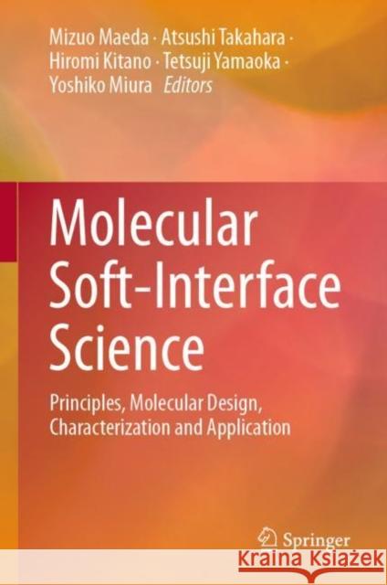 Molecular Soft-Interface Science: Principles, Molecular Design, Characterization and Application Maeda, Mizuo 9784431568759 Springer