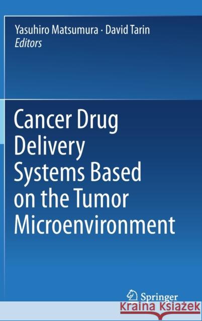 Cancer Drug Delivery Systems Based on the Tumor Microenvironment Yasuhiro Matsumura David Tarin 9784431568780