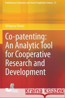 Co-Patenting: An Analytic Tool for Cooperative Research and Development Hiroyasu Inoue 9784431568926 Springer