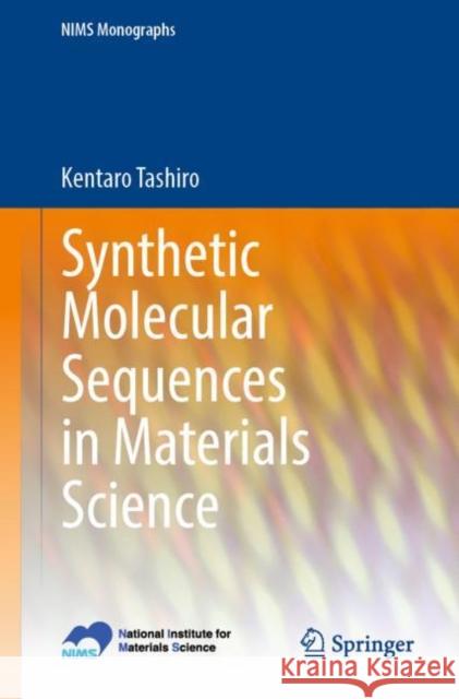 Synthetic Molecular Sequences in Materials Science Kentaro Tashiro 9784431569329 Springer