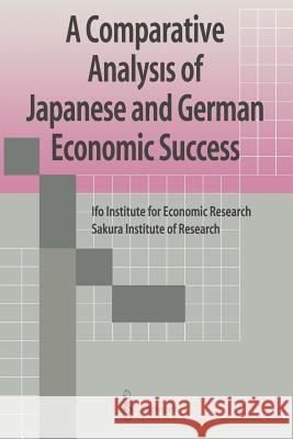 A Comparative Analysis of Japanese and German Economic Success Ifo Institute for Economic Research Saku 9784431658672