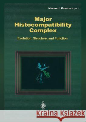 Major Histocompatibility Complex: Evolution, Structure, and Function Kasahara, M. 9784431658702