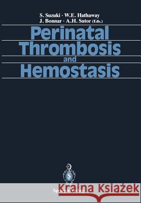Perinatal Thrombosis and Hemostasis Shigenori Suzuki William E John Bonnar 9784431658733 Springer