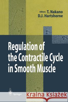 Regulation of the Contractile Cycle in Smooth Muscle Takeshi Nakano David J. Hartshorne 9784431658825 Springer