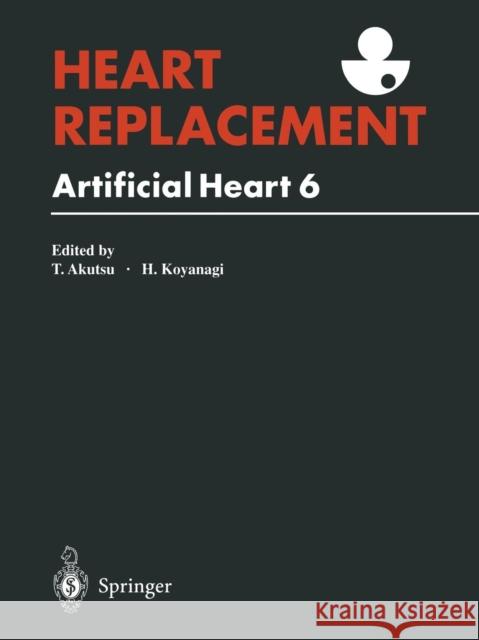 Heart Replacement: Artificial Heart 6 Akutsu, Tetsuzo 9784431659235 Springer