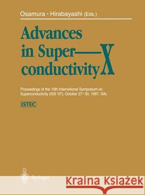 Advances in Superconductivity X: Proceedings of the 10th International Symposium on Superconductivity (ISS '97), October 27-30, 1997, Gifu Volume 1-3 Osamura, Kozo 9784431668817 Springer