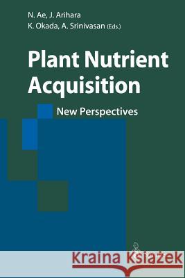 Plant Nutrient Acquisition: New Perspectives Ae, N. 9784431669043 Springer