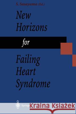 New Horizons for Failing Heart Syndrome Shigetake Sasayama 9784431669470