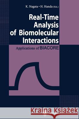 Real-Time Analysis of Biomolecular Interactions: Applications of Biacore Nagata, K. 9784431669722 Springer