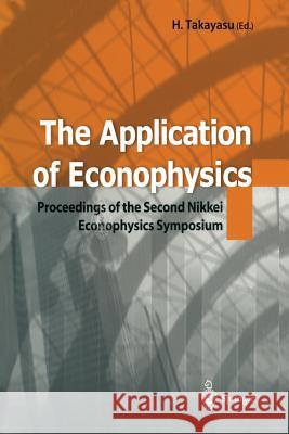 The Application of Econophysics: Proceedings of the Second Nikkei Econophysics Symposium Takayasu, Hideki 9784431679615 Springer