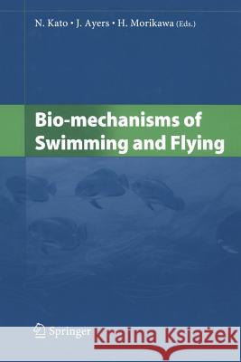 Bio-mechanisms of Swimming and Flying N. Kato, J. Ayers, H. Morikawa 9784431679639 Springer Verlag, Japan