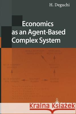 Economics as an Agent-Based Complex System: Toward Agent-Based Social Systems Sciences Deguchi, H. 9784431679653 Springer