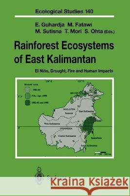 Rainforest Ecosystems of East Kalimantan: El Niño, Drought, Fire and Human Impacts Guhardja, Edi 9784431679851 Springer