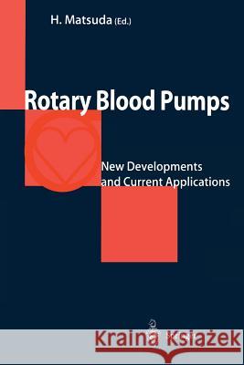 Rotary Blood Pumps: New Developments and Current Applications Matsuda, Hikaru 9784431679875