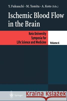 Ischemic Blood Flow in the Brain Y. Fukuuchi M. Tomita A. Koto 9784431679905 Springer