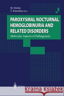 Paroxysmal Nocturnal Hemoglobinuria and Related Disorders: Molecular Aspects of Pathogenesis Omine, M. 9784431680048 Springer