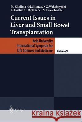 Current Issues in Liver and Small Bowel Transplantation M. Kitajima                              M. Shamizu                               G. Wakabayashi 9784431680055