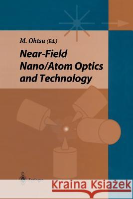 Near-Field Nano/Atom Optics and Technology Ohtsu, Motoichi 9784431680130 Springer