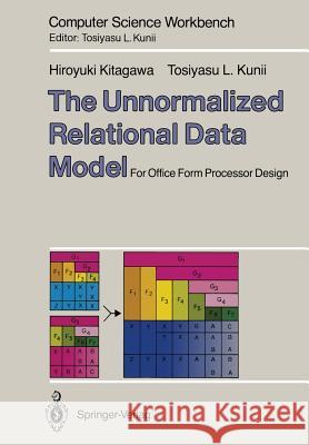 The Unnormalized Relational Data Model: For Office Form Processor Design Kitagawa, Hiroyuki 9784431681014 Springer