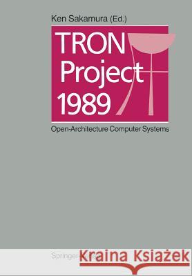 Tron Project 1989: Open-Architecture Computer Systems Sakamura, Ken 9784431681045 Springer