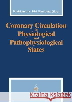 Coronary Circulation in Physiological and Pathophysiological States Motoomi Nakamura Paul M. Vanhoutte 9784431681106 Springer