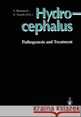 Hydrocephalus: Pathogenesis and Treatment Matsumoto, Satoshi 9784431681588 Springer