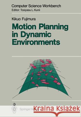 Motion Planning in Dynamic Environments Kikuo Fujimura 9784431681670