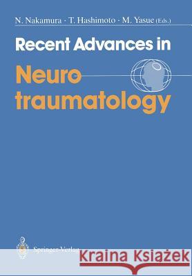Recent Advances in Neurotraumatology Norio Nakamura Takuo Hashimoto Masaharu Yasue 9784431682332 Springer