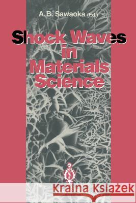 Shock Waves in Materials Science Akira B. Sawaoka 9784431682424 Springer Verlag, Japan