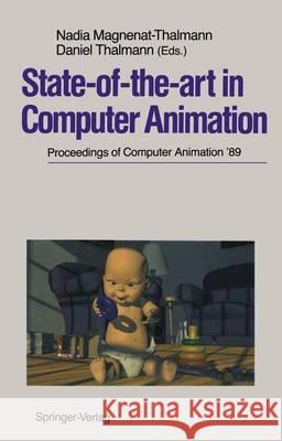 State-of-the-art in Computer Animation: Proceedings of Computer Animation ’89 Nadia Magnenat-Thalmann, Daniel Thalmann 9784431682950 Springer Verlag, Japan