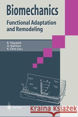 Biomechanics: Functional Adaption and Remodeling Hayashi, Kozaburo 9784431683193 Springer