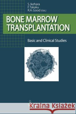 Bone Marrow Transplantation: Basic and Clinical Studies Ikehara, Susumu 9784431683223