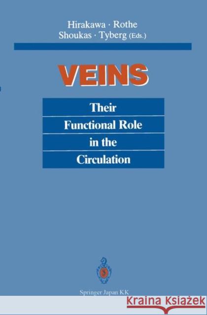 Veins: Their Functional Role in the Circulation Hirakawa, Senri 9784431683872 Springer