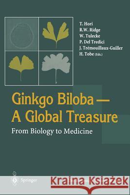 Ginkgo Biloba a Global Treasure: From Biology to Medicine Hori, T. 9784431684183