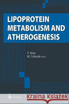 Lipoprotein Metabolism and Atherogenesis T. Kita, M. Yokode 9784431684268 Springer Verlag, Japan