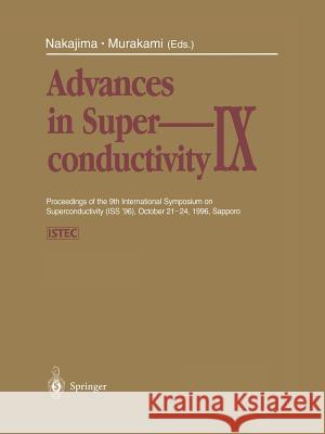 Advances in Superconductivity IX: Proceedings of the 9th International Symposium on Superconductivity (ISS '96), October 21-24, 1996, Sapporo Volume 2 Nakajima, Sadao 9784431684756