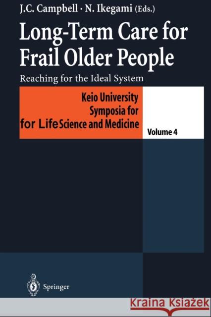 Long-Term Care for Frail Older People: Reaching for the Ideal System Campbell, John C. 9784431685050 Springer