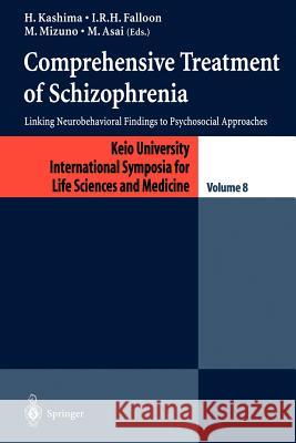 Comprehensive Treatment of Schizophrenia: Linking Neurobehavioral Findings to Pschycosocial Approaches Kashima, H. 9784431685166